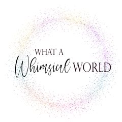 What A Whimsical World 